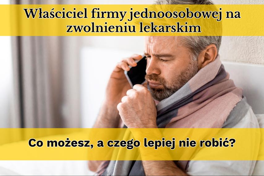 Właściciel firmy jednoosobowej na zwolnieniu lekarskim. Co możesz, a czego lepiej nie robić?