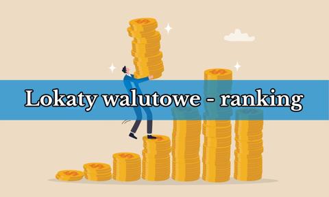 Lokaty walutowe – ranking