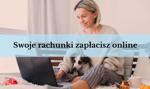 Jak płacić rachunki przez Internet? Tak zrobisz to szybko i bezpiecznie