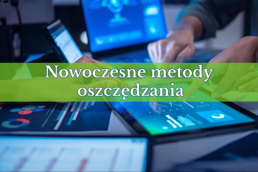 Nowoczesne metody oszczędzania – aplikacje finansowe i robo-doradcy