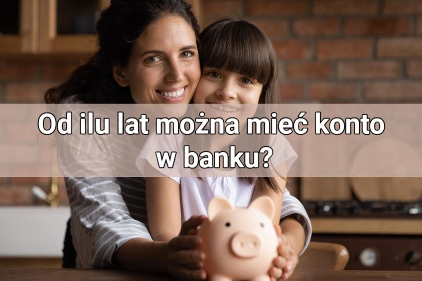 Od ilu lat można mieć konto w banku? Sprawdź, co każdy rodzic powinien wiedzieć o kontach dla dzieci!